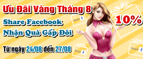 Ưu Đãi Vàng Tháng 8 - Share Facebook - Nhận Quà Gấp Đôi