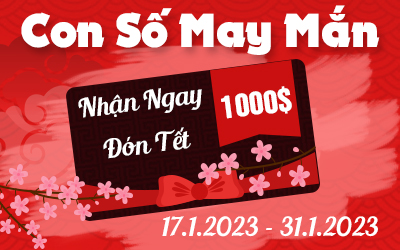 Con Số May Mắn - Nhận Ngay 1000$ Đón Tết